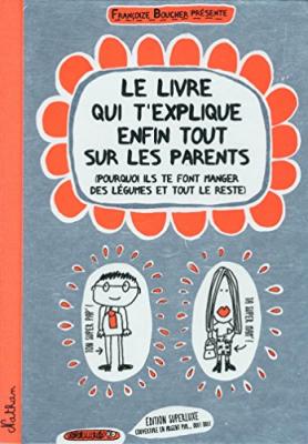 FRANCOIZE BOUCHER Le Livre Qui T'explique Enfin Tout Sur Tes Parents