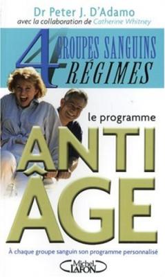 D ADAMO, PETER J. Le Programme Anti-&acirc;ge Avec 4 Groupes Sanguins Et 4 R&eacute;gimes