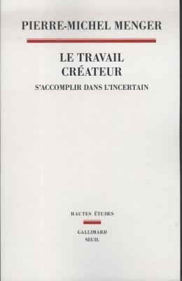 Le Travail Cr&eacute;ateur - S'accomplir Dans L'incertain