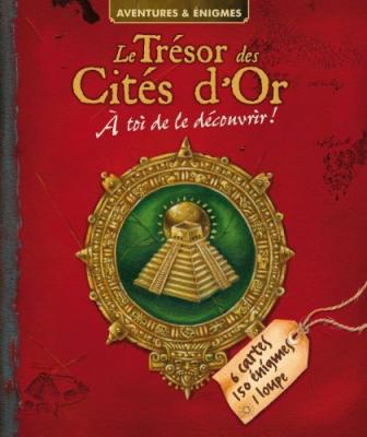 Le tr&eacute;sor des cit&eacute;s d'or : &agrave; toi de le d&eacute;couvrir !