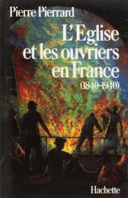 L'Eglise et les ouvriers en France (1840-1940)