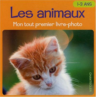 [CHANTECLER] Les animaux : mon tout premier livre-photo 