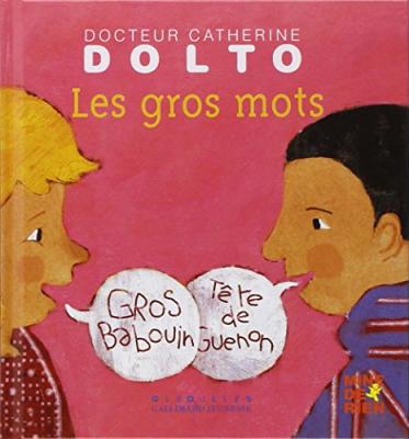 Les gros mots - Docteur Catherine Dolto - de 2 &agrave; 7 ans