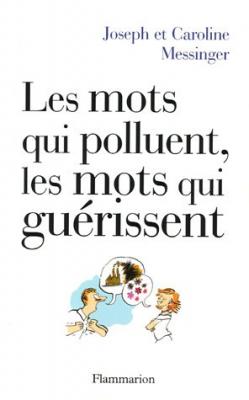 Les mots qui polluent, les mots qui gu&eacute;rissent