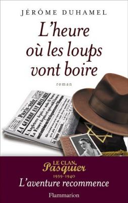 L'heure o&ugrave; les loups vont boire: LE CLAN PASQUIER TOME 11