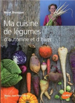 Ma cuisine de l&eacute;gumes d'automne et d'hiver