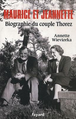 Maurice Et Jeannette - Biographie Du Couple Thorez