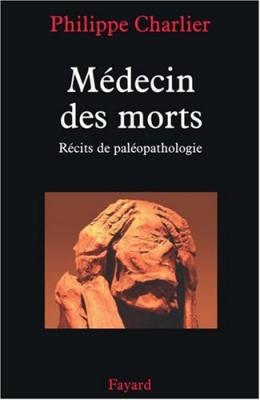 M&eacute;decin Des Morts - R&eacute;cits De Pal&eacute;opathologie