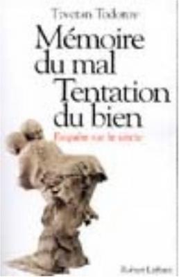M&eacute;moire Du Mal, Tentation Du Bien - Enqu&ecirc;te Sur Le Si&egrave;cle