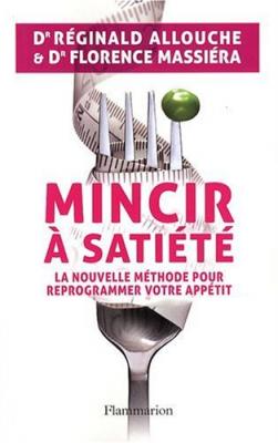 Mincir &Agrave; Sati&eacute;t&eacute; - La Nouvelle M&eacute;thode Pour Reprogrammer Votre App&eacute;tit