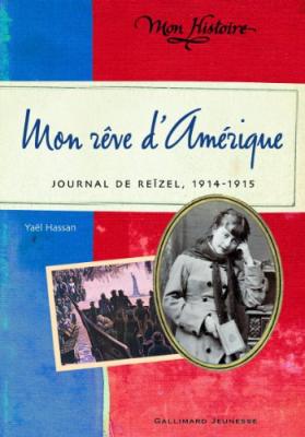 Mon r&ecirc;ve d'Am&eacute;rique: Journal de Re&iuml;zel, 1914-1915