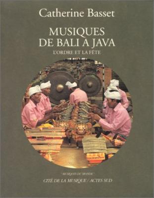 Musiques de Bali &agrave; Java : l'ordre et la f&ecirc;te (CD audio inclus)