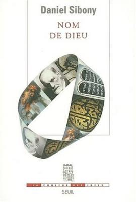 Nom de Dieu. Par-del&agrave; les trois monoth&eacute;ismes