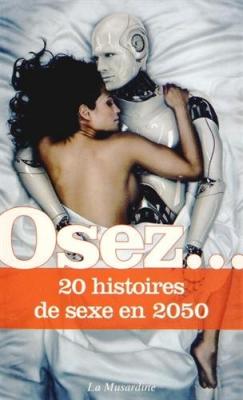  Osez... 20 histoires de sexe en 2050 