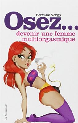  Osez... devenir une femme multi-orgasmique 