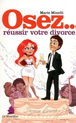 [LA MUSARDINE] Osez R&eacute;ussir Votre Divorce