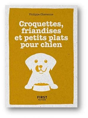 FIRST Le Petit Livre Croquettes, friandises et petits plats pour chiens