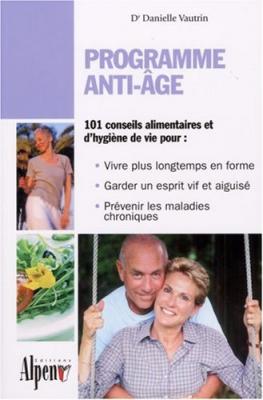 [ALPEN] Programme anti-&acirc;ge : Un guide pratique pour tous ceux qui veulent rester jeunes
