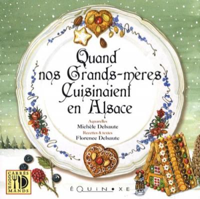 Quand nos grands-m&egrave;res cuisinaient en Alsace - Florence Delsaute - Equinoxe - broch&eacute; - Guide