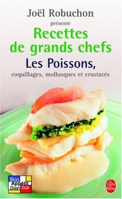 Recettes De Grands Chefs - Les Poissons, Coquillages, Mollusques, Crustac&eacute;s