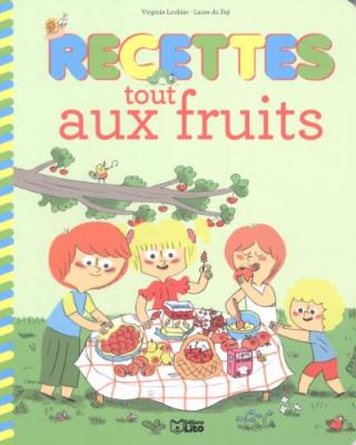 Recettes Sucrees pour Petits Chefs : Recettes Tout Fruits - D&egrave;s 4 ans