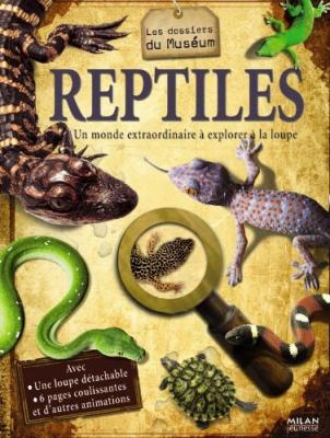 [MILAN JEUNESSE] Reptiles - Un Monde Extraordinaire &Agrave; Explorer &Agrave; La Loupe