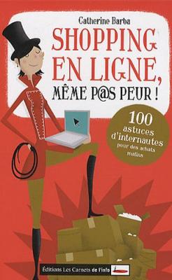[CARNETS DE L INFO SCRINEO] Shopping En Ligne, M&ecirc;me P@S Peur !