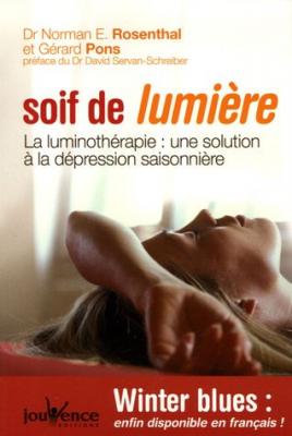 GERARD PONS Soif De Lumi&egrave;re - La Luminoth&eacute;rapie : Une Solution &Agrave; La D&eacute;pression Saisonni&egrave;re