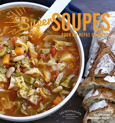 Super soupes : soupes repas compl&egrave;tes