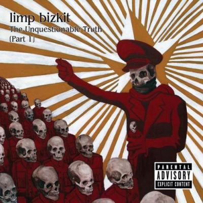 Limp Bizkit : The Unquestionable Truth