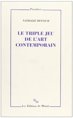 Le Triple Jeu De L'art Contemporain - Sociologie Des Arts Plastiques