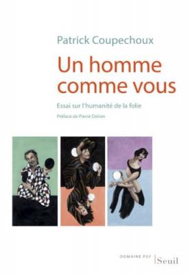 Un Homme Comme Vous - Essai Sur L'humanit&eacute; De La Folie