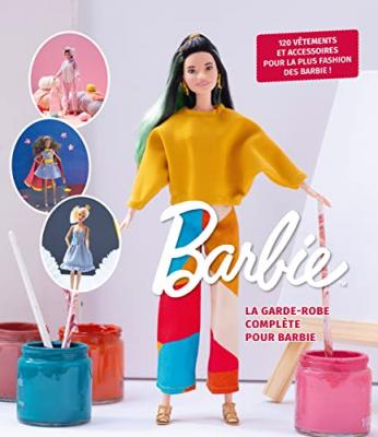 [MARIE CLAIRE EDITIONS] Une garde-robe compl&egrave;te pour Barbie: Plus de 100 v&ecirc;tements &agrave; coudre