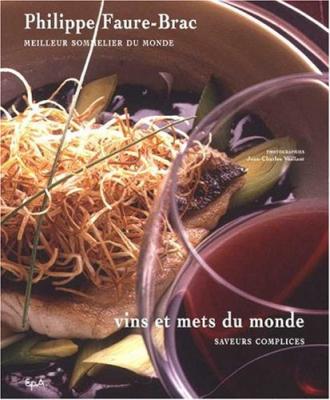 Vins et mets du monde: Saveurs complices