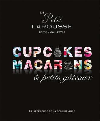Petit Larousse Collector - Macarons, cupcakes et petits g&acirc;teaux