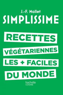 SIMPLISSIME - Les recettes v&eacute;g&eacute;tariennes les plus faciles du monde