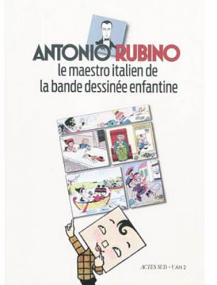 Antonio Rubino - Le Maestro Italien De La Bande Dessin&eacute;e Enfantine