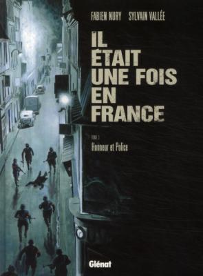 Il &eacute;tait une fois en France - Tome 03 - Honneur et Police (BD)