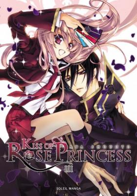 Kiss Of Rose Princess - Tome 3