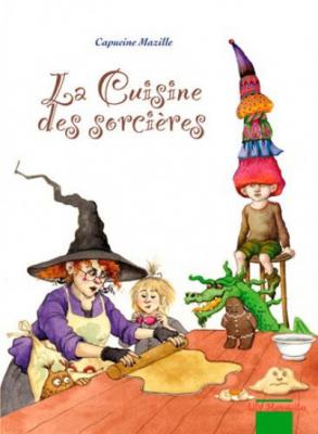 La cuisine des sorci&egrave;res - Capucine Mazille - Mosquito - cartonn&eacute; - Bande dessin&eacute;e
