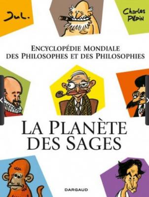La Plan&egrave;te Des Sages - Encyclop&eacute;die Mondiale Des Philosophes Et Des Philosophies