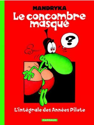 Le Concombre masqu&eacute; - Int&eacute;grale - L'Int&eacute;grale des ann&eacute;es Pilote