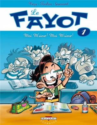 Le Fayot Tome 1 - Moi M'sieur ! Moi M'sieur