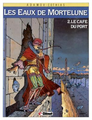 Les Eaux de Mortelune, tome 2 : Le Caf&eacute; du port