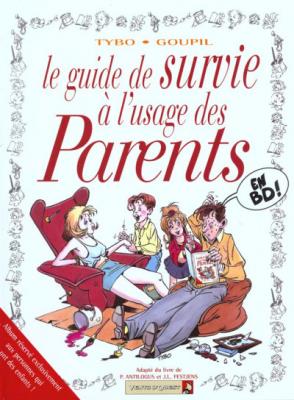 Les Guides en BD - Tome 05: Survie &agrave; l'usage des parents
