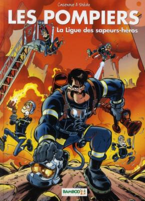 Les Pompiers Tome 8 - La Ligue Des Sapeurs-H&eacute;ros Christophe Cazenove