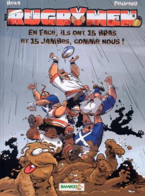 Les Rugbymen - tome 08: En face, ils ont 15 bras et 15 jambes comme nous !
