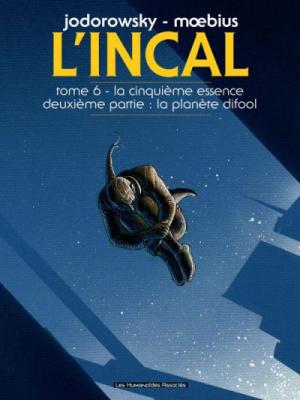 L'incal Tome 6 - La Cinqui&egrave;me Essence - Deuxi&egrave;me Partie : La Plan&egrave;te Difool