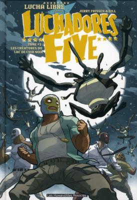 Luchadores Five Tome 3 - Les Cr&eacute;atures Du Lac De Cuir Noir