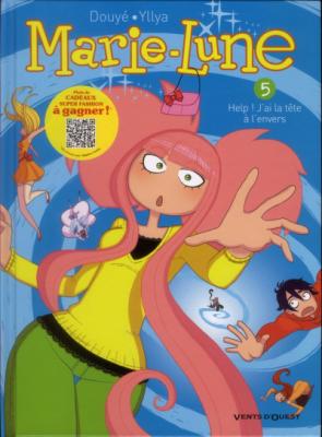 Marie Lune - Tome 05: Help ! J'ai la t&ecirc;te &agrave; l'envers